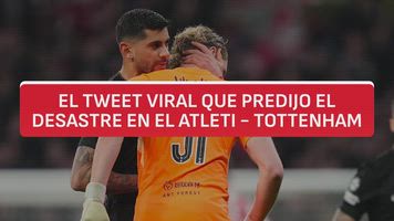 El tweet viral que predijo el desastre en el Atleti - Tottenham